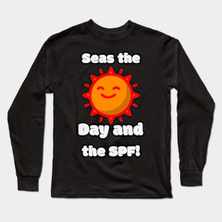 Seas the Day and the SPF! Beach Fun Long Sleeve T-Shirt